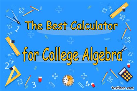 The Best Calculator for College Algebra