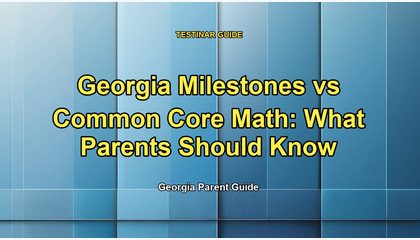 Georgia Milestones vs Common Core Math: What Parents Should Know