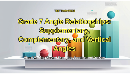 Grade 7 Angle Relationships: Supplementary, Complementary, and Vertical Angles