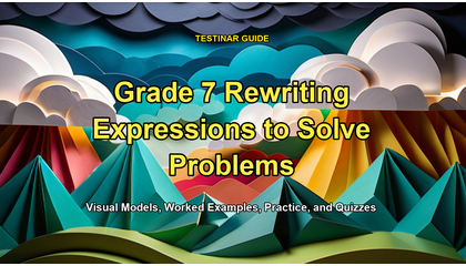 Grade 7 Rewriting Expressions to Solve Problems