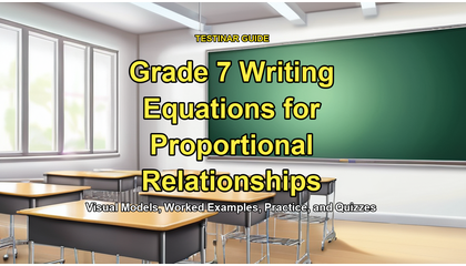 Grade 7 Writing Equations for Proportional Relationships