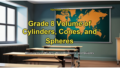 Grade 8 Volume of Cylinders, Cones, and Spheres