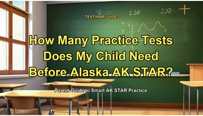 How Many Practice Tests Does My Child Need Before Alaska AK STAR?