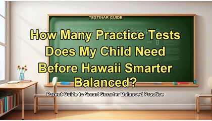 How Many Practice Tests Does My Child Need Before Hawaii Smarter Balanced?