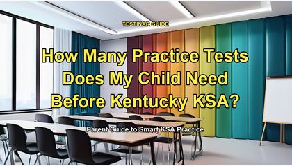 How Many Practice Tests Does My Child Need Before Kentucky KSA?