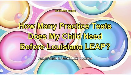 How Many Practice Tests Does My Child Need Before Louisiana LEAP?