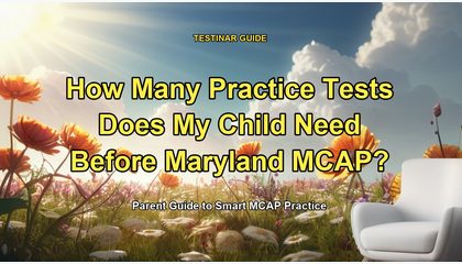 How Many Practice Tests Does My Child Need Before Maryland MCAP?