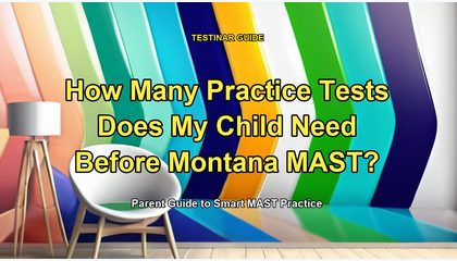 How Many Practice Tests Does My Child Need Before Montana MAST?
