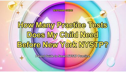 How Many Practice Tests Does My Child Need Before New York NYSTP?