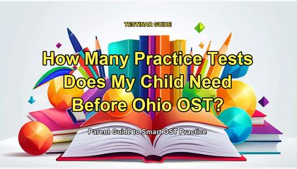 How Many Practice Tests Does My Child Need Before Ohio OST?