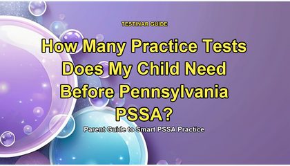 How Many Practice Tests Does My Child Need Before Pennsylvania PSSA?