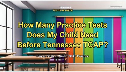 How Many Practice Tests Does My Child Need Before Tennessee TCAP?