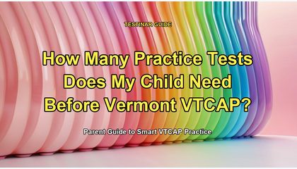 How Many Practice Tests Does My Child Need Before Vermont VTCAP?