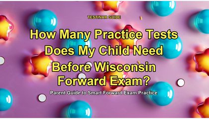 How Many Practice Tests Does My Child Need Before Wisconsin Forward Exam?