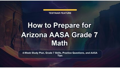 How to Prepare for Arizona AASA Grade 7 Math
