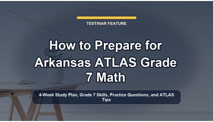 How to Prepare for Arkansas ATLAS Grade 7 Math