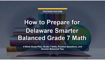 How to Prepare for Delaware Smarter Balanced Grade 7 Math