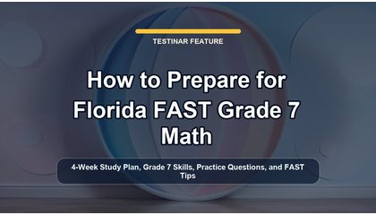 How to Prepare for Florida FAST Grade 7 Math