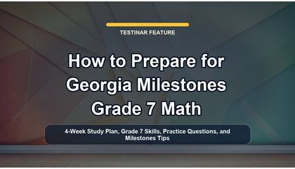 How to Prepare for Georgia Milestones Grade 7 Math