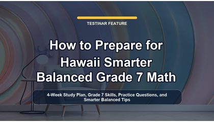 How to Prepare for Hawaii Smarter Balanced Grade 7 Math