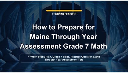 How to Prepare for Maine Through Year Assessment Grade 7 Math
