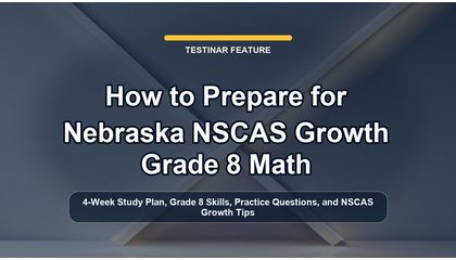 How to Prepare for Nebraska NSCAS Growth Grade 8 Math