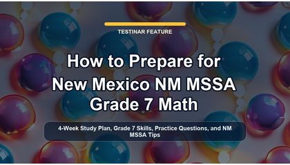 How to Prepare for New Mexico NM MSSA Grade 7 Math