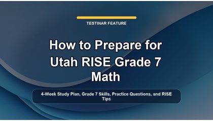 How to Prepare for Utah RISE Grade 7 Math