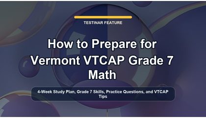 How to Prepare for Vermont VTCAP Grade 7 Math
