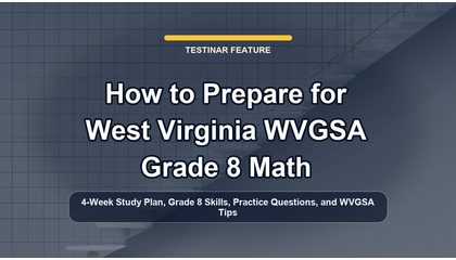 How to Prepare for West Virginia WVGSA Grade 8 Math