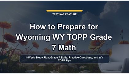 How to Prepare for Wyoming WY TOPP Grade 7 Math