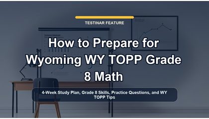 How to Prepare for Wyoming WY TOPP Grade 8 Math