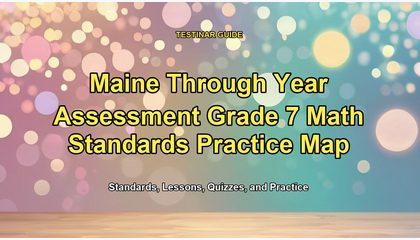 Maine Through Year Assessment Grade 7 Math Standards Practice Map
