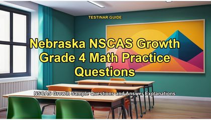 Nebraska NSCAS Growth Grade 4 Math Practice Questions