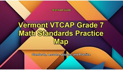 Vermont VTCAP Grade 7 Math Standards Practice Map