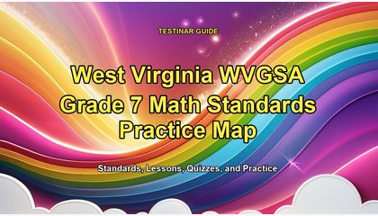 West Virginia WVGSA Grade 7 Math Standards Practice Map