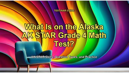 What Is on the Alaska AK STAR Grade 4 Math Test?
