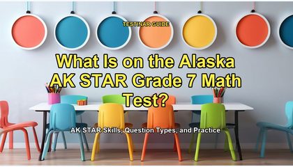 What Is on the Alaska AK STAR Grade 7 Math Test?