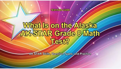 What Is on the Alaska AK STAR Grade 8 Math Test?