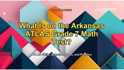 What Is on the Arkansas ATLAS Grade 7 Math Test?