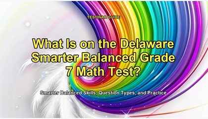 What Is on the Delaware Smarter Balanced Grade 7 Math Test?