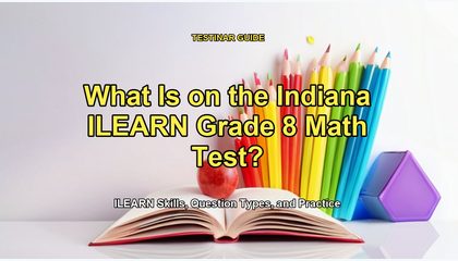 What Is on the Indiana ILEARN Grade 8 Math Test?
