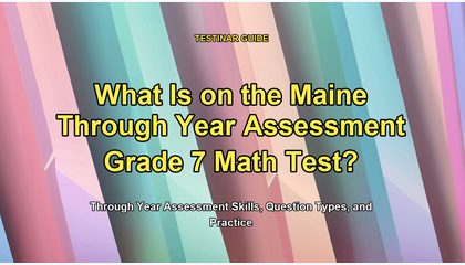 What Is on the Maine Through Year Assessment Grade 7 Math Test?