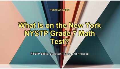What Is on the New York NYSTP Grade 7 Math Test?