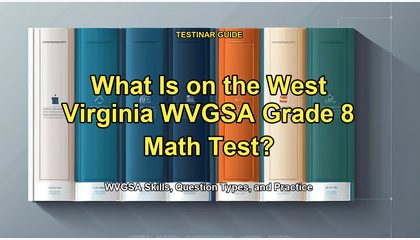 What Is on the West Virginia WVGSA Grade 8 Math Test?