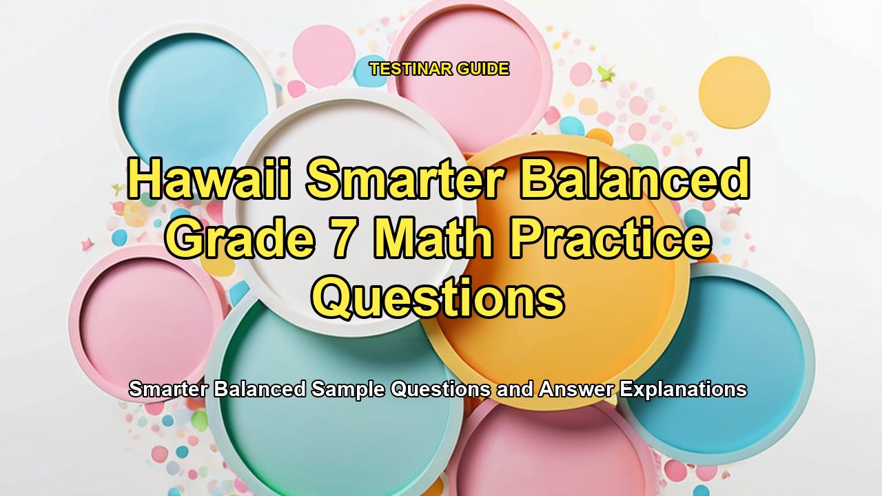 Hawaii Smarter Balanced Grade 7 Math Practice Questions