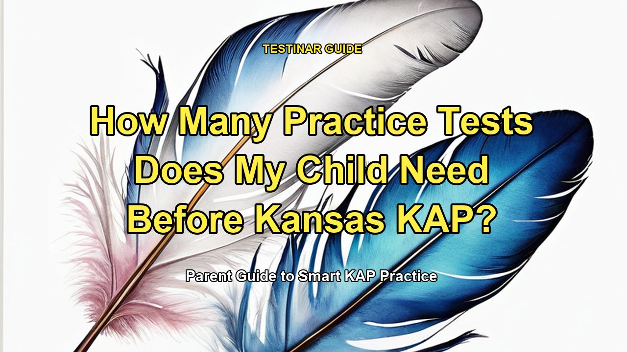 How Many Practice Tests Does My Child Need Before Kansas KAP?