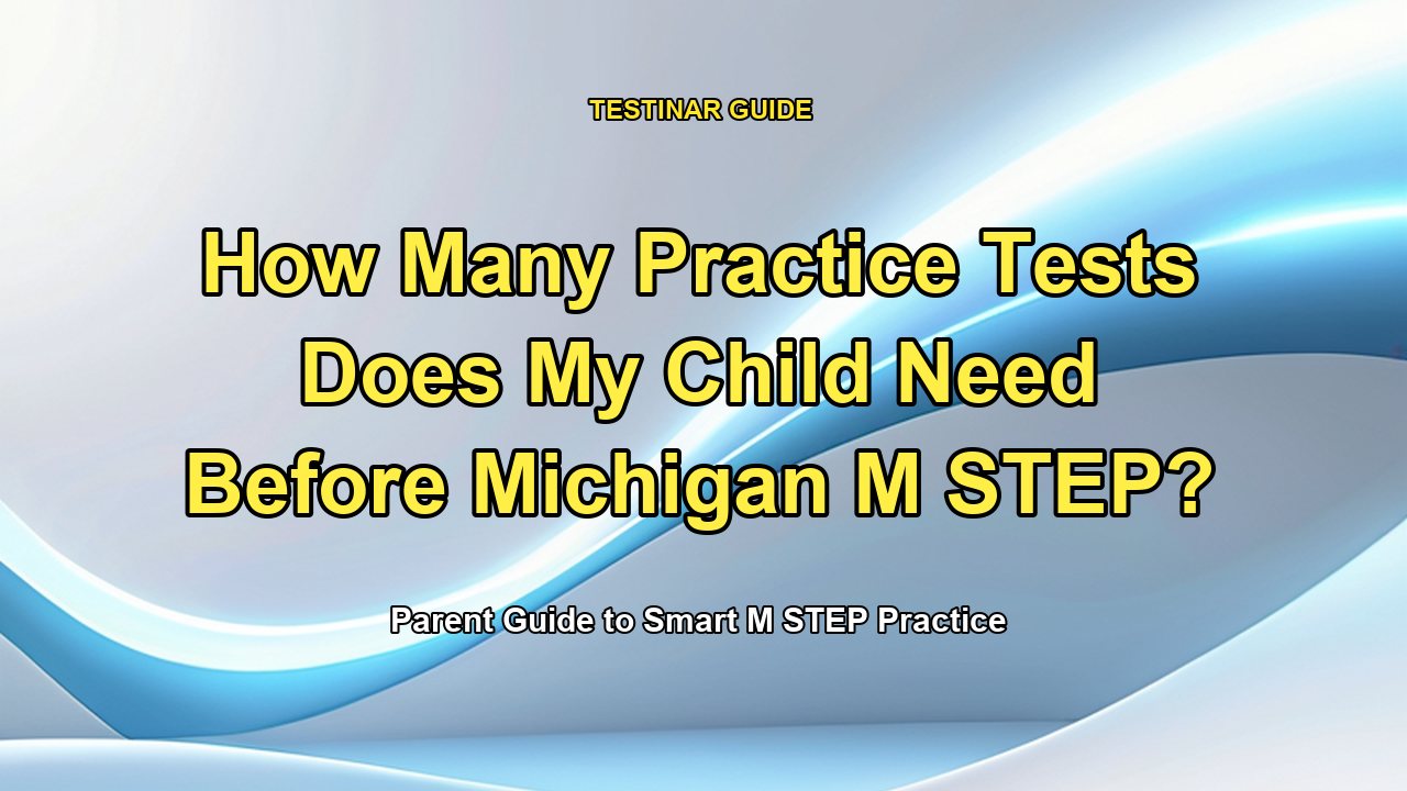 How Many Practice Tests Does My Child Need Before Michigan M STEP?