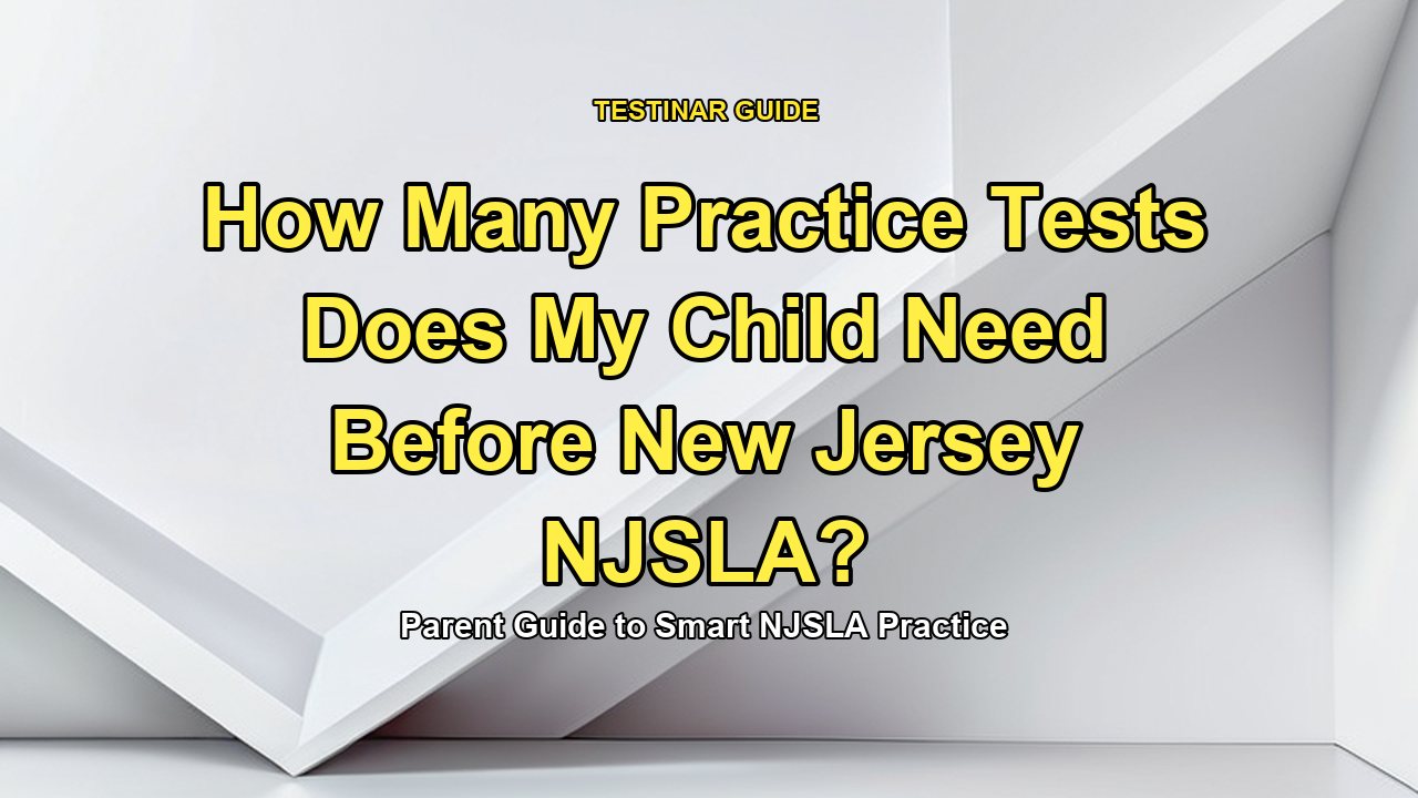 How Many Practice Tests Does My Child Need Before New Jersey NJSLA?