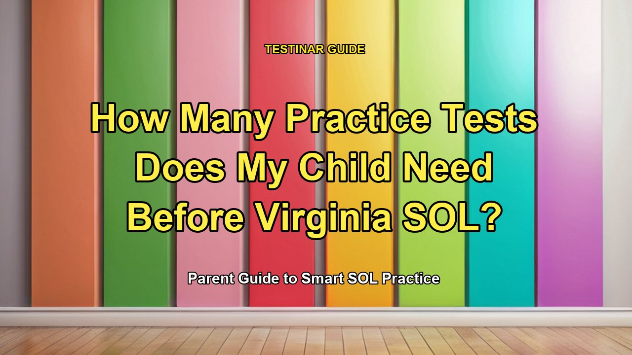 How Many Practice Tests Does My Child Need Before Virginia SOL?